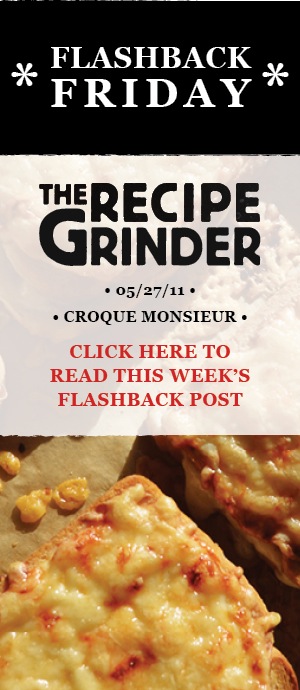 THE_RECIPE_GRINDER_FLASHBACK_FRIDAY_CROQUE_MONSIEUR_BANNER